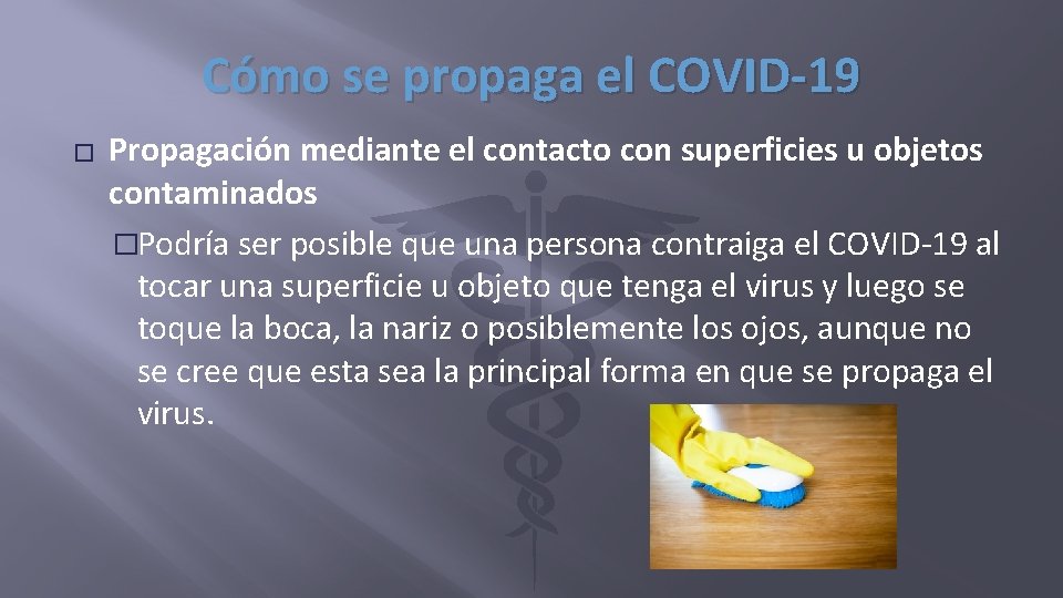 Cómo se propaga el COVID-19 � Propagación mediante el contacto con superficies u objetos