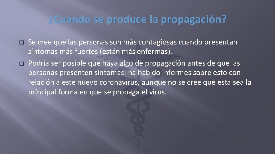 ¿Cuándo se produce la propagación? � � Se cree que las personas son más