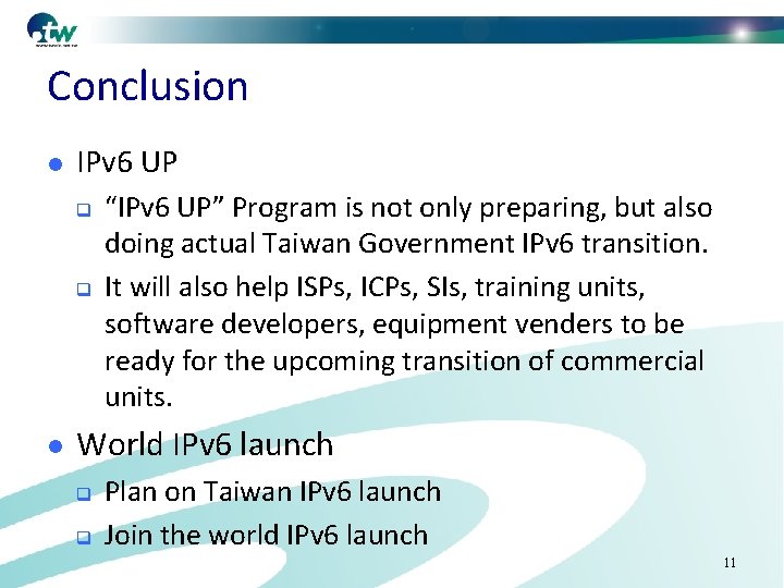 Conclusion l IPv 6 UP l “IPv 6 UP” Program is not only preparing,