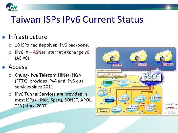 Taiwan ISPs IPv 6 Current Status l Infrastructure l 10 ISPs had depolyed IPv