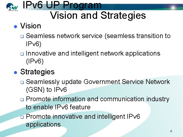 IPv 6 UP Program Vision and Strategies l Vision l Seamless network service (seamless