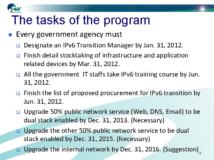 The tasks of the program l Every government agency must Designate an IPv 6