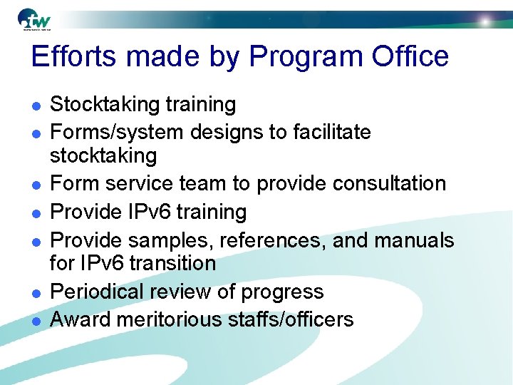 Efforts made by Program Office l l l l Stocktaking training Forms/system designs to