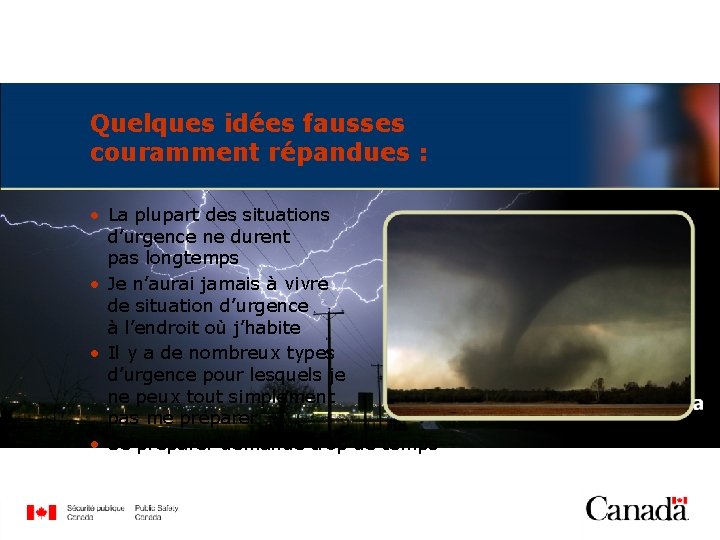 Quelques idées fausses couramment répandues : • La plupart des situations d’urgence ne durent