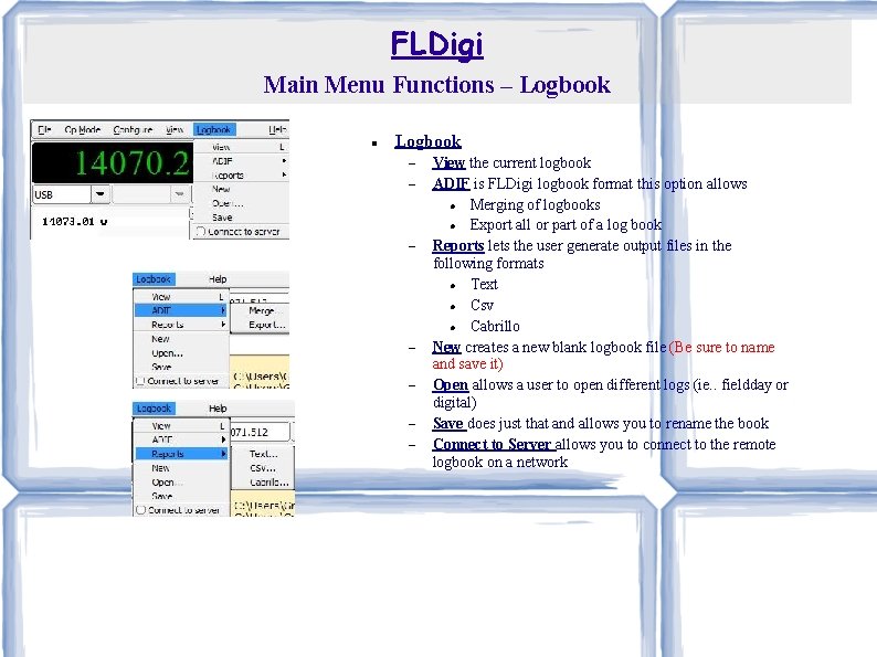 FLDigi Main Menu Functions – Logbook View the current logbook ADIF is FLDigi logbook