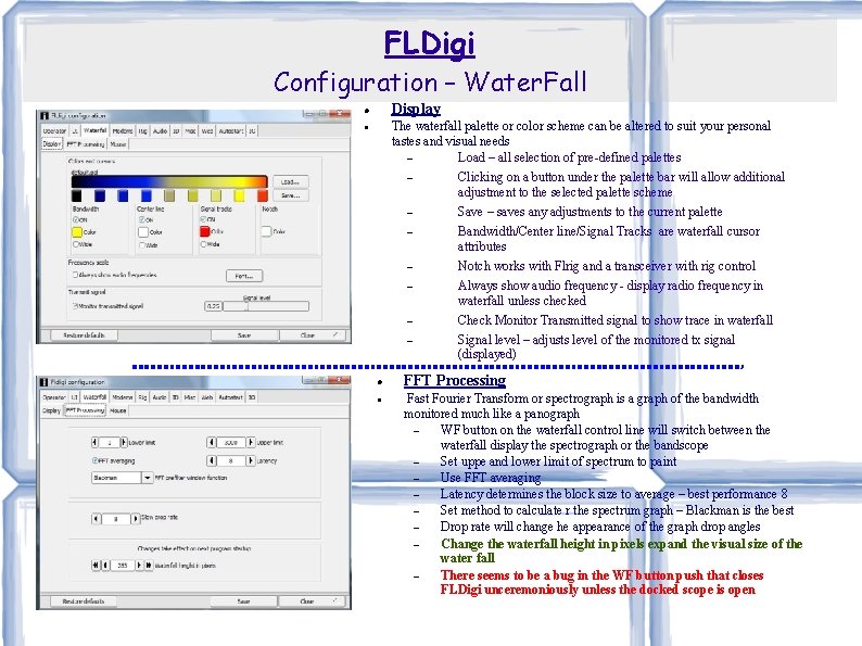 FLDigi Configuration – Water. Fall Display The waterfall palette or color scheme can be