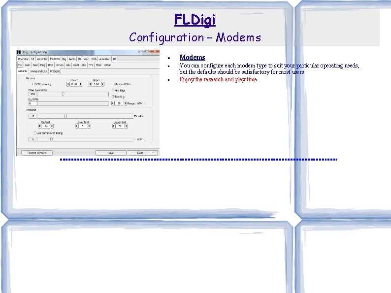 FLDigi Configuration – Modems You can configure each modem type to suit your particular