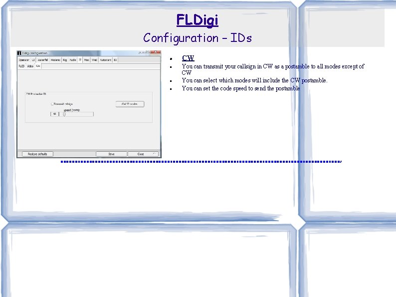 FLDigi Configuration – IDs CW You can transmit your callsign in CW as a