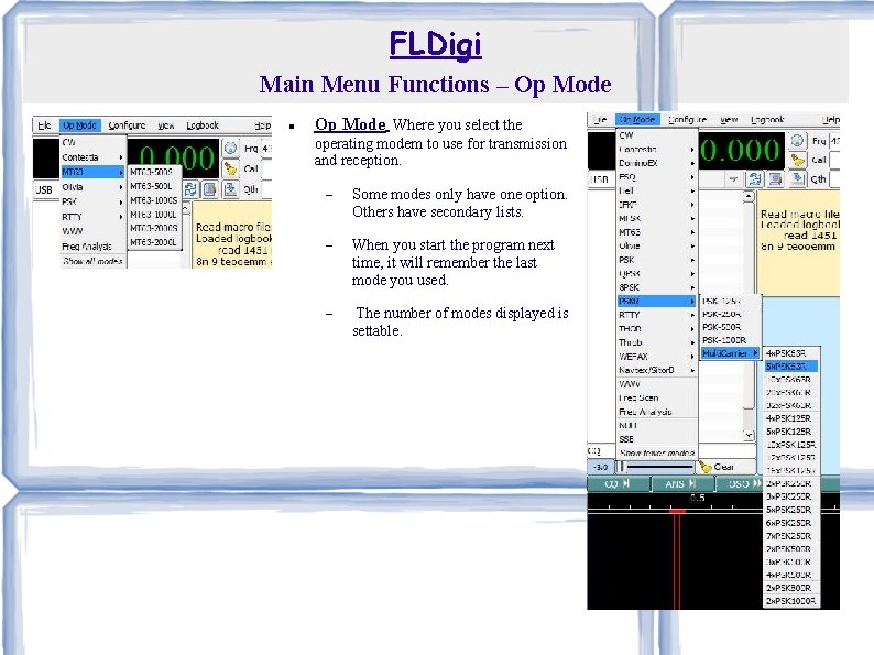 FLDigi Main Menu Functions – Op Mode Where you select the operating modem to
