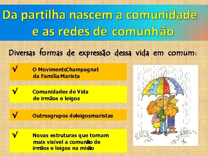 Da partilha nascem a comunidade e as redes de comunh ão Diversas formas de