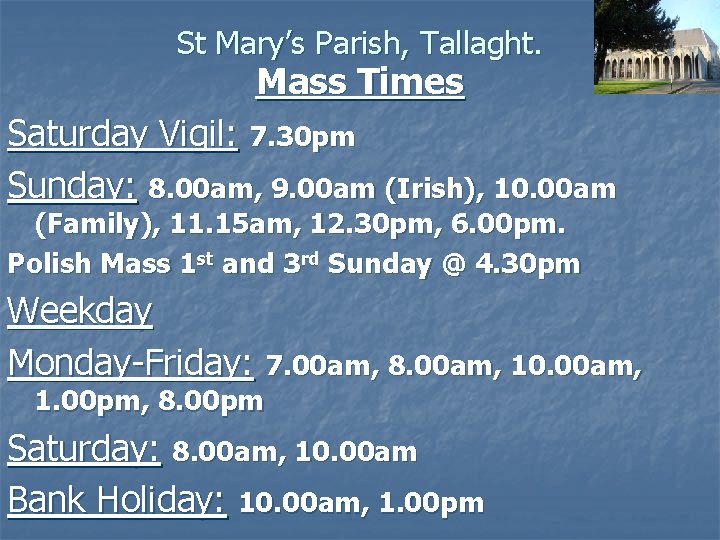 St Mary’s Parish, Tallaght. Mass Times Saturday Vigil: 7. 30 pm Sunday: 8. 00