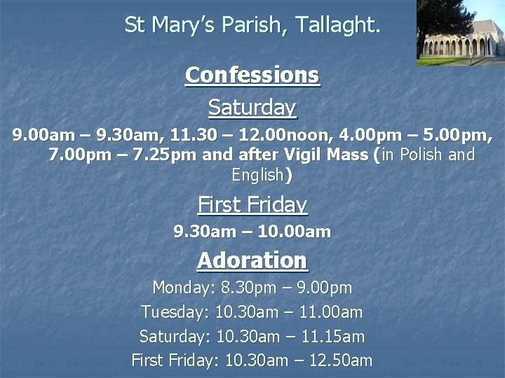St Mary’s Parish, Tallaght. Confessions Saturday 9. 00 am – 9. 30 am, 11.