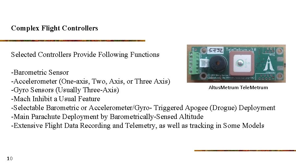 Complex Flight Controllers Selected Controllers Provide Following Functions -Barometric Sensor -Accelerometer (One-axis, Two, Axis,