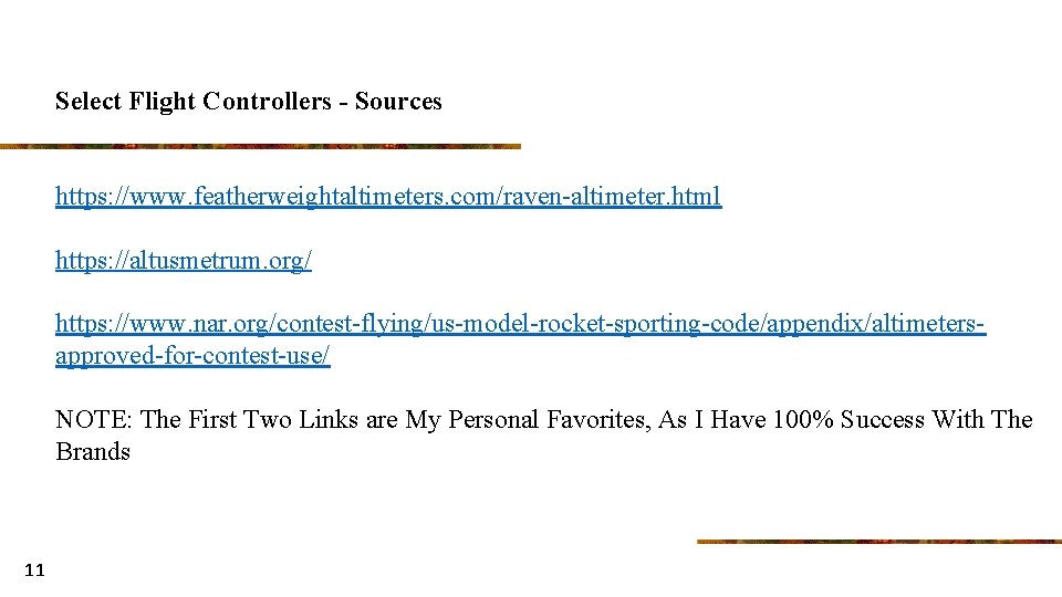 Select Flight Controllers - Sources https: //www. featherweightaltimeters. com/raven-altimeter. html https: //altusmetrum. org/ https: