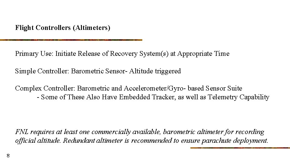 Flight Controllers (Altimeters) Primary Use: Initiate Release of Recovery System(s) at Appropriate Time Simple