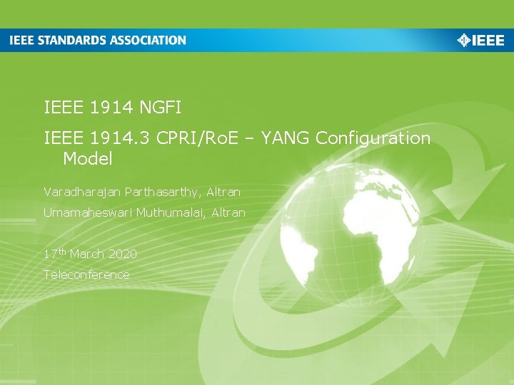 IEEE 1914 NGFI IEEE 1914. 3 CPRI/Ro. E – YANG Configuration Model Varadharajan Parthasarthy,