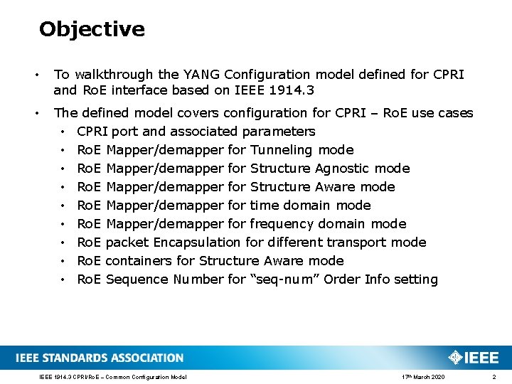 Objective • To walkthrough the YANG Configuration model defined for CPRI and Ro. E