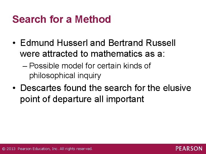 Search for a Method • Edmund Husserl and Bertrand Russell were attracted to mathematics