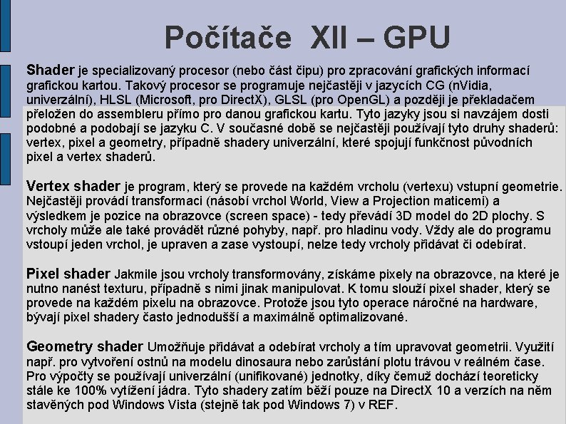 Počítače XII – GPU Shader je specializovaný procesor (nebo část čipu) pro zpracování grafických