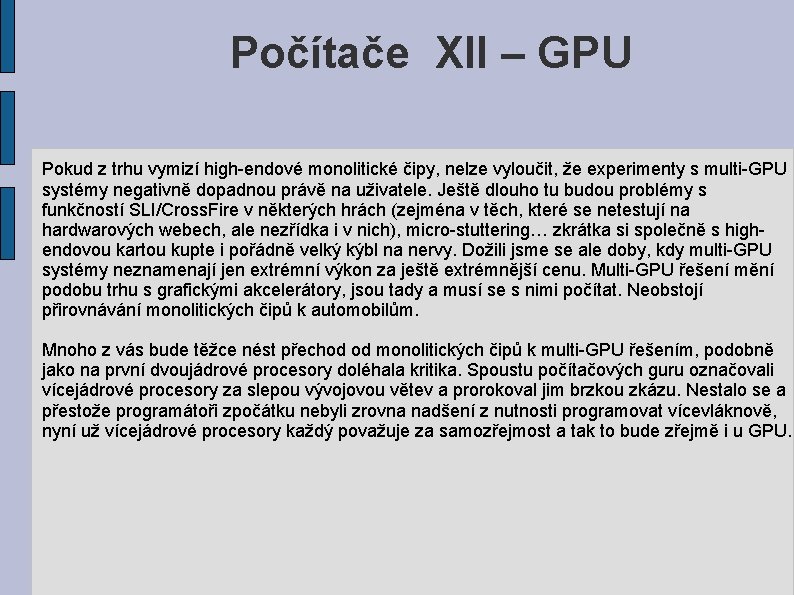 Počítače XII – GPU Pokud z trhu vymizí high-endové monolitické čipy, nelze vyloučit, že