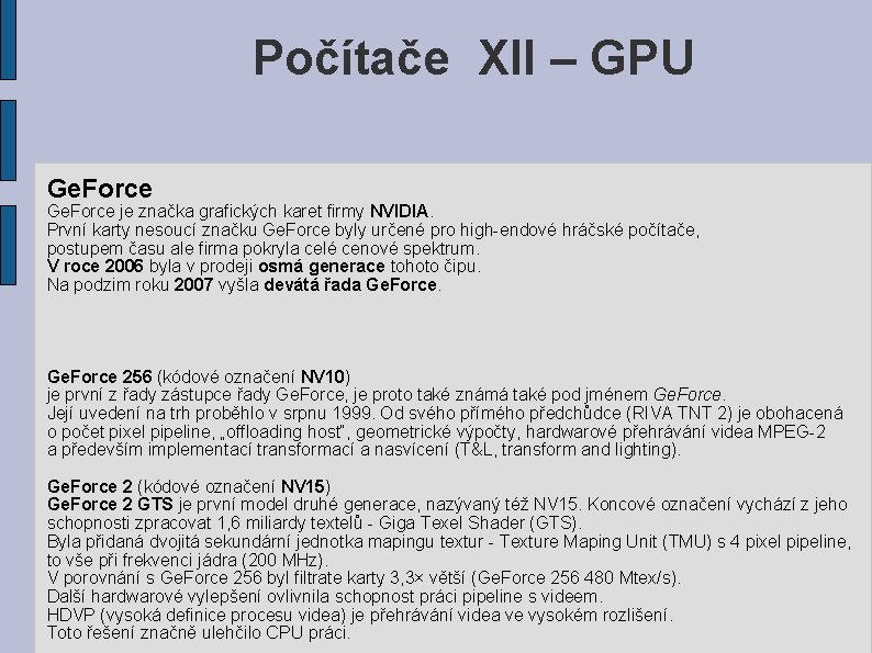 Počítače XII – GPU Ge. Force je značka grafických karet firmy NVIDIA. První karty