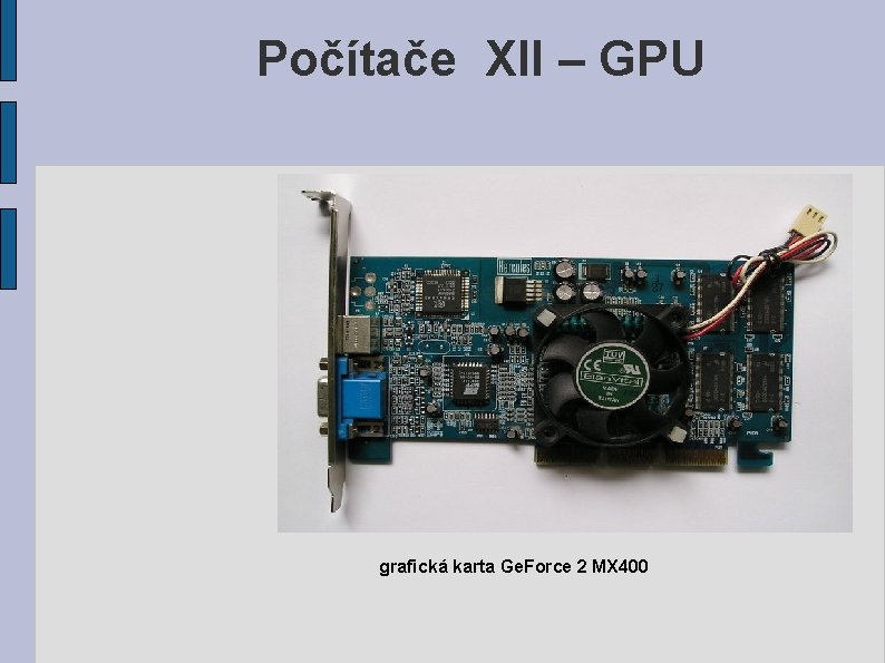 Počítače XII – GPU grafická karta Ge. Force 2 MX 400 