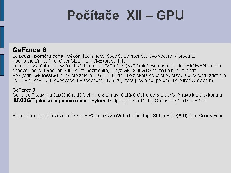 Počítače XII – GPU Ge. Force 8 Za použití poměru cena : výkon, který