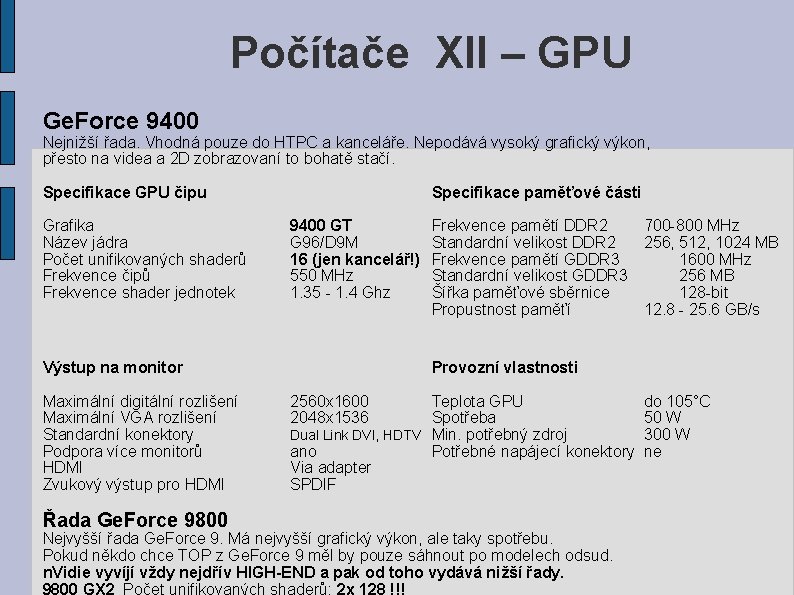 Počítače XII – GPU Ge. Force 9400 Nejnižší řada. Vhodná pouze do HTPC a