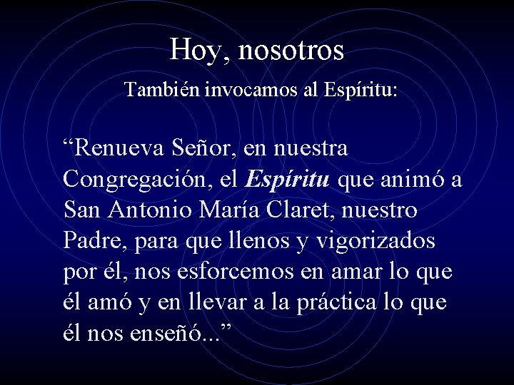 Hoy, nosotros También invocamos al Espíritu: “Renueva Señor, en nuestra Congregación, el Espíritu que Hoy, nosotros También invocamos al Espíritu: “Renueva Señor, en nuestra Congregación, el Espíritu que