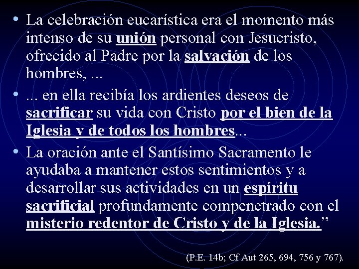 • La celebración eucarística era el momento más intenso de su unión personal • La celebración eucarística era el momento más intenso de su unión personal