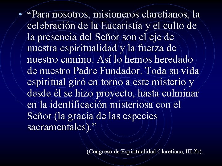 • “Para nosotros, misioneros claretianos, la celebración de la Eucaristía y el culto • “Para nosotros, misioneros claretianos, la celebración de la Eucaristía y el culto