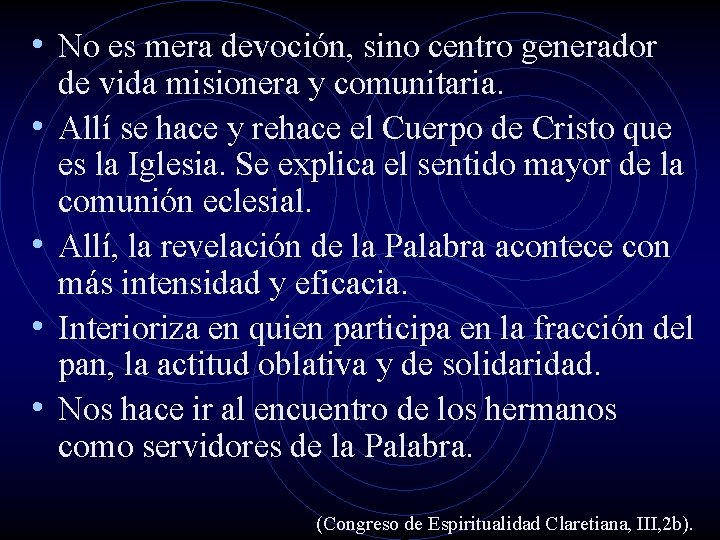 • No es mera devoción, sino centro generador • • de vida misionera • No es mera devoción, sino centro generador • • de vida misionera