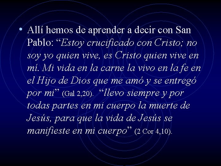 • Allí hemos de aprender a decir con San Pablo: “Estoy crucificado con • Allí hemos de aprender a decir con San Pablo: “Estoy crucificado con