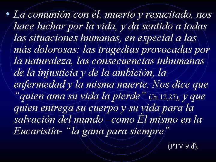• La comunión con él, muerto y resucitado, nos hace luchar por la • La comunión con él, muerto y resucitado, nos hace luchar por la