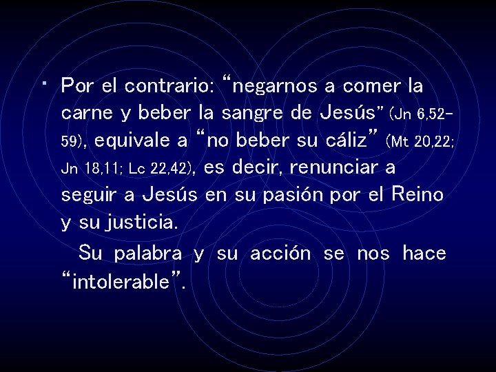 • Por el contrario: “negarnos a comer la carne y beber la sangre • Por el contrario: “negarnos a comer la carne y beber la sangre