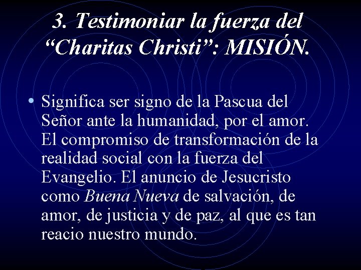 3. Testimoniar la fuerza del “Charitas Christi”: MISIÓN. • Significa ser signo de la 3. Testimoniar la fuerza del “Charitas Christi”: MISIÓN. • Significa ser signo de la