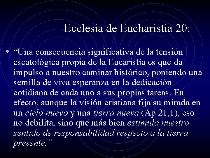 Ecclesia de Eucharistia 20: • “Una consecuencia significativa de la tensión escatológica propia de Ecclesia de Eucharistia 20: • “Una consecuencia significativa de la tensión escatológica propia de