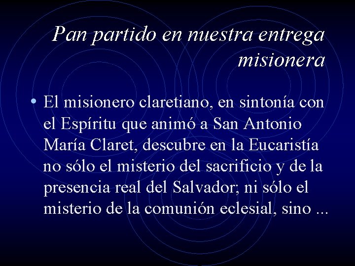 Pan partido en nuestra entrega misionera • El misionero claretiano, en sintonía con el Pan partido en nuestra entrega misionera • El misionero claretiano, en sintonía con el