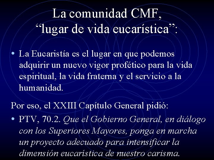 La comunidad CMF, “lugar de vida eucarística”: • La Eucaristía es el lugar en La comunidad CMF, “lugar de vida eucarística”: • La Eucaristía es el lugar en