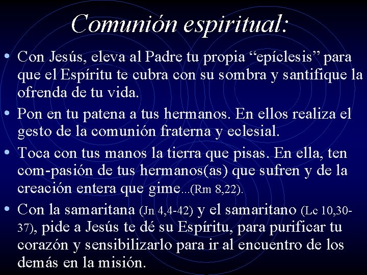 Comunión espiritual: • Con Jesús, eleva al Padre tu propia “epíclesis” para que el Comunión espiritual: • Con Jesús, eleva al Padre tu propia “epíclesis” para que el