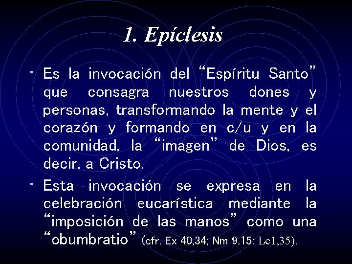 1. Epíclesis • Es la invocación del “Espíritu Santo” que consagra nuestros dones y 1. Epíclesis • Es la invocación del “Espíritu Santo” que consagra nuestros dones y