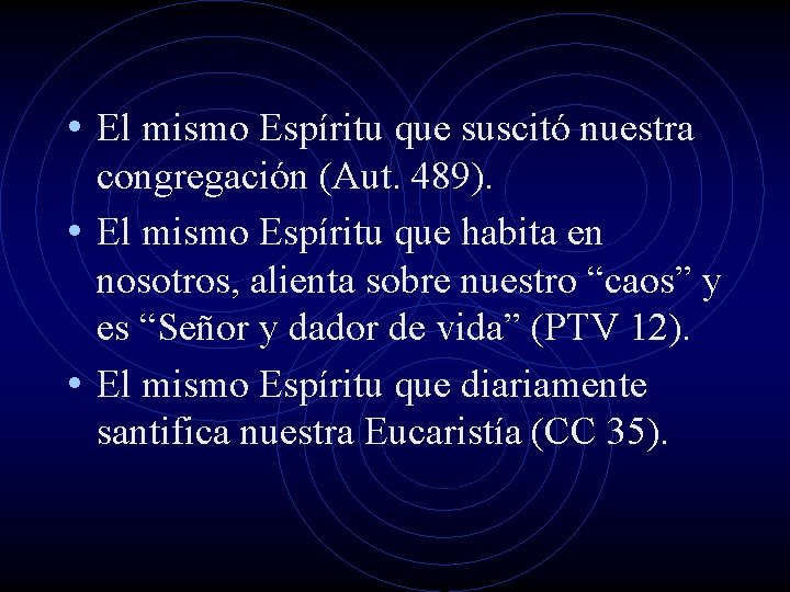 • El mismo Espíritu que suscitó nuestra congregación (Aut. 489). • El mismo • El mismo Espíritu que suscitó nuestra congregación (Aut. 489). • El mismo