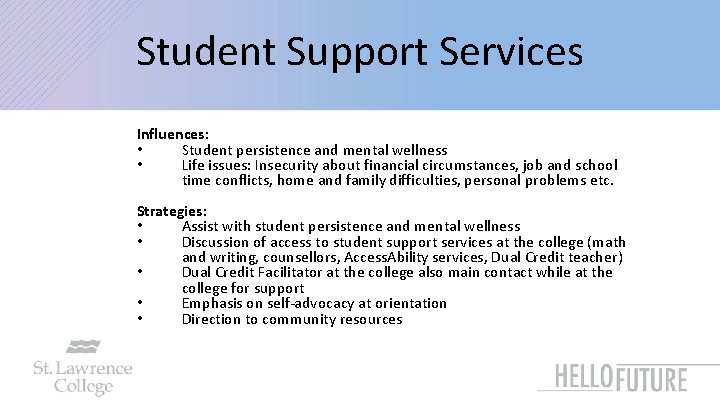 Student Support Services Influences: • Student persistence and mental wellness • Life issues: Insecurity