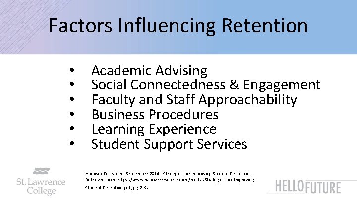 Factors Influencing Retention • • • Academic Advising Social Connectedness & Engagement Faculty and