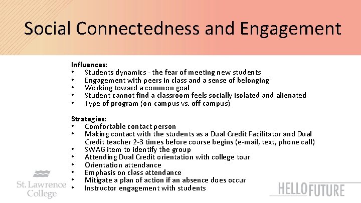 Social Connectedness and Engagement Influences: • Students dynamics - the fear of meeting new