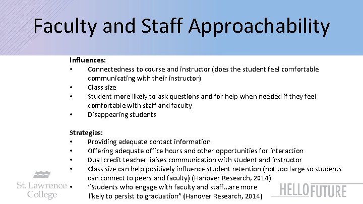 Faculty and Staff Approachability Influences: • Connectedness to course and instructor (does the student