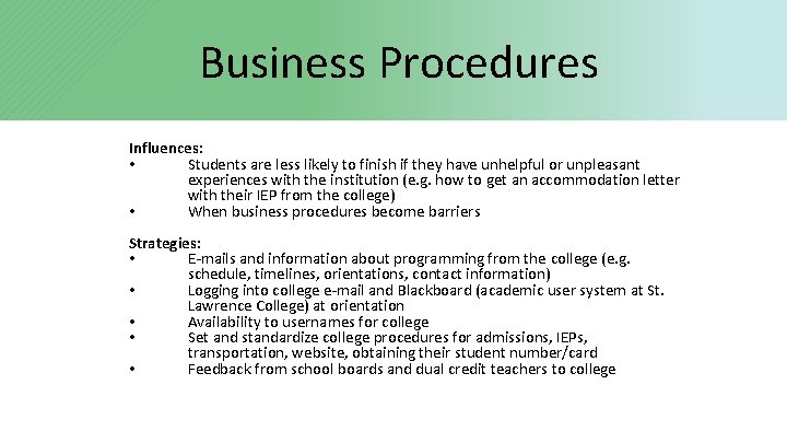 Business Procedures Influences: • Students are less likely to finish if they have unhelpful