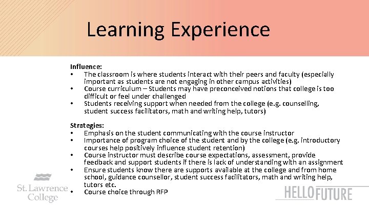 Learning Experience Influence: • The classroom is where students interact with their peers and