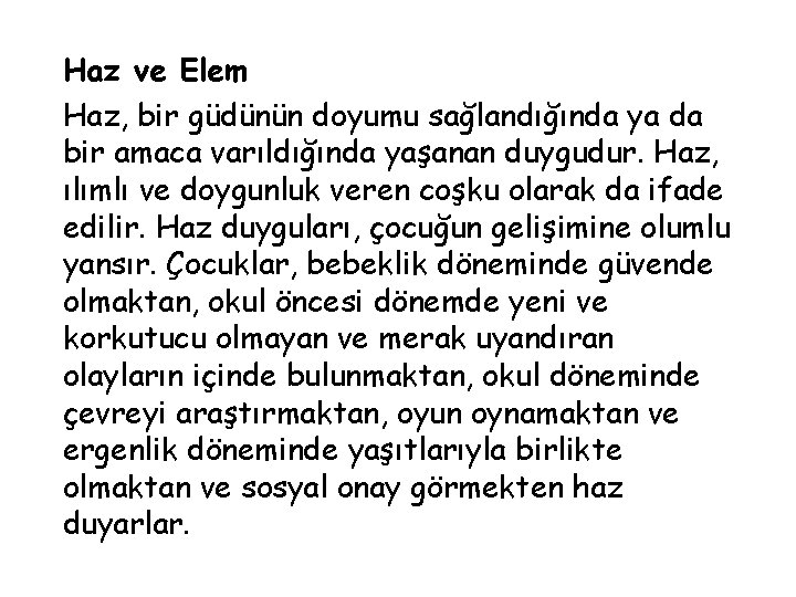 Haz ve Elem Haz, bir güdünün doyumu sağlandığında ya da bir amaca varıldığında yaşanan Haz ve Elem Haz, bir güdünün doyumu sağlandığında ya da bir amaca varıldığında yaşanan