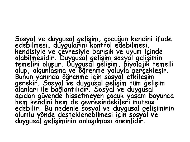 Sosyal ve duygusal gelişim, çocuğun kendini ifade edebilmesi, duygularını kontrol edebilmesi, kendisiyle ve çevresiyle